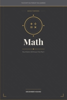 Math: Numbers Without the Pain (THE STUFF YOU FORGOT YOU LEARNED) B0GS5CLXHV Book Cover