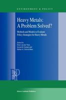 Heavy Metals: A Problem Solved?: Methods and Models to Evaluate Policy Strategies for Heavy Metals 9048154065 Book Cover