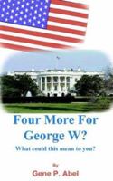 Four More For George W? 1414076347 Book Cover