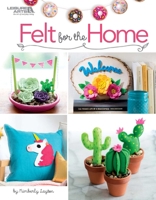 Felt For The Home: Make Your Décor Bloom with Colorful Felt 1464767572 Book Cover