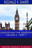 London and the Kingdom, Volume II - Part I 0464370590 Book Cover