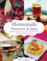 Homemade Preserves & Jams: Over 90 Recipes for Luscious Jams, Tangy Marmalades, Crunchy Chutneys, and More 1250004462 Book Cover