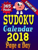 Sudoku Calendar 2018 Page a Day: Sudoku Calendar 2018 - Sudoku Page a Day Calendar 2018 Hard Copy Sudoku Puzzle Book for Adults (LARGE PRINT) 1981502998 Book Cover