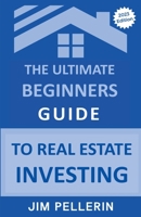 The Ultimate Beginners Guide to Real Estate Investing B0C3FYQHR3 Book Cover