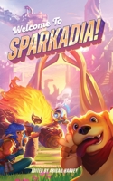 Welcome to Sparkadia!: An Anthology B0C9SVQSBV Book Cover