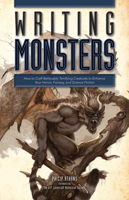Writing Monsters: How to Craft Believably Terrifying Creatures to Enhance Your Horror, Fantasy, and Science Fiction 1599638088 Book Cover