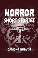 Horror Short Stories: A spine-tingling horror short story book for teens and grownups. B0BXMTJSZ5 Book Cover