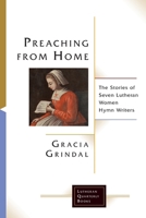Preaching from Home: The Stories of Seven Lutheran Women Hymn Writers 0802865011 Book Cover