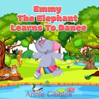 Emmy the Elephant: Loves to Dance 1922969141 Book Cover