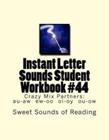 Instant Letter Sounds Student Workbook #44: Crazy Mix Partners: Au-Aw Ew-Oo Oi-Oy Ou-Ow 1530071372 Book Cover