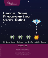 Learn Game Programming with Ruby: Bring Your Ideas to Life with Gosu 1680500732 Book Cover