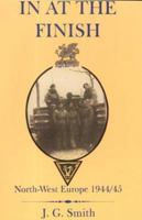 In at the Finish: North-West Europe, 1944-45 1858635160 Book Cover