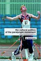 The Cultural Politics of the Paralympic Movement: Through an Anthropological Lens 0415288878 Book Cover