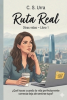 Ruta Real: La vida perfectamente correcta (Spanish Edition) B0G5HBDRXD Book Cover
