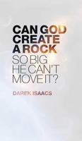 Can God Create a Rock So Big He Can't Move It? 0882704753 Book Cover