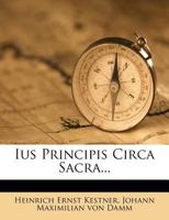 Ius Principis Circa Sacra... 1271182025 Book Cover