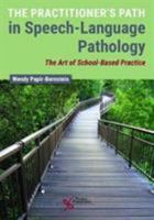 The Practitioner's Path in Speech-Language Pathology: The Art of School-Based Practice 1944883452 Book Cover