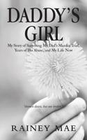 Daddy's Girl: My Story of Surviving My Dad's Murder Trial, Years of His Abuse, and My Life Now 1532072783 Book Cover