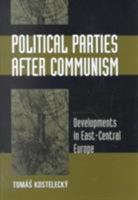 Political Parties after Communism: Developments in East-Central Europe (Woodrow Wilson Center Press) 0801868513 Book Cover