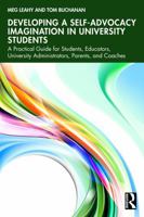 Developing a Self-Advocacy Imagination in University Students: A Practical Guide for Students, Educators, University Administrators, Parents, and Coaches 1032470046 Book Cover