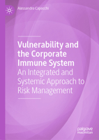 Vulnerability and the Corporate Immune System: An Integrated and Systemic Approach to Risk Management 3031302532 Book Cover