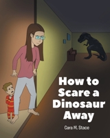 How to Scare a Dinosaur Away B0BHG35K5R Book Cover