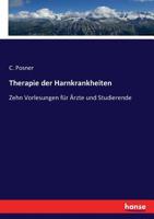 Therapie der Harnkrankheiten: Zehn Vorlesungen für Ärzte und Studierende (German Edition) 3743357070 Book Cover