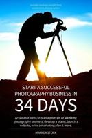 Start a Successful Photography Business in 34 Days 1489542418 Book Cover