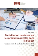 Contribution des taxes sur les produits agricoles dans le budget: Cas de la mairie de la ville de Kikwit entre 2015 et 2018. 6139528178 Book Cover