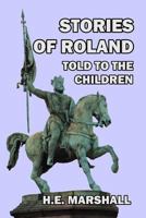 Stories of Roland Told to the Children 1599150026 Book Cover
