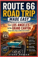 ROUTE 66 ROAD TRIP MADE EASY: The Done-For-You 6-Day Itinerary from Los Angeles to the Grand Canyon (Stops, Hotels, Maps & Hidden Gems Included) B0GZVYP8FC Book Cover