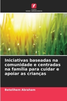 Iniciativas baseadas na comunidade e centradas na família para cuidar e apoiar as crianças (Portuguese Edition) 6207171012 Book Cover