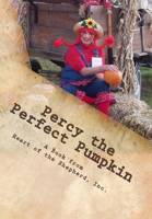 Percy the Perfect Pumpkin: A Harvest Parable 1466273313 Book Cover