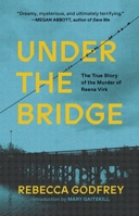 Under the Bridge: The True Story of the Murder of Reena Virk 1982123184 Book Cover