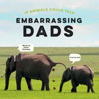 If Animals Could Talk: Embarrassing Dads 1836001002 Book Cover