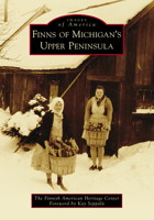 Finns of Michigan's Upper Peninsula 1540236676 Book Cover