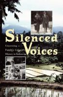 Silenced Voices: Uncovering a Family's Colonial History in Indonesia (Ohio RIS Southeast Asia Series) 0896802698 Book Cover