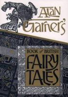 Alan Garner's Book of British Fairy Tales 0385294255 Book Cover