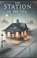 The Station in the Fog: A Mindfulness Journey of Self-Discovery and Spiritual Awakening B0DZSBTYF4 Book Cover