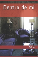 Dentro de mí: (Deseo y pasión en la consulta del psicólogo) (Spanish Edition) B088N7TKX6 Book Cover