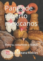 Panes de muerto mexicanos: Historia, costumbres y recetas (Spanish Edition) B0CJDFB3Q4 Book Cover