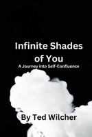 Infinite Shades of You: A Journey into Self-Confluence B0CP8HMGFV Book Cover