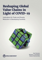 Reshaping Global Value Chains in Light of COVID-19: Implications for Trade and Poverty Reduction in Developing Countries 1464818215 Book Cover