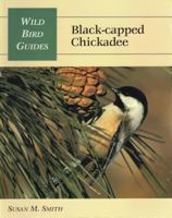 Black-Capped Chickadee (Wild Bird Guides) 081172686X Book Cover