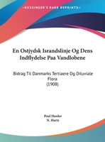 En Ostjydsk Israndslinje Og Dens Indflydelse Paa Vandlobene: Bidrag Til Danmarks Tertiaere Og Diluviale Flora (1908) 1160731535 Book Cover