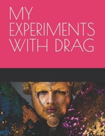 My Experiments with Drag: Sexy, Sacred and Suffocated B0954RJB8V Book Cover
