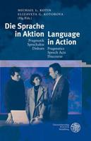Die Sprache in Aktion/Language in Action: Pragmatik - Sprechakte - Diskurs/Pragmatics - Speech Acts - Discourse 3825360024 Book Cover
