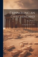 Erinnerung an Griechenland: Aus den Jahren 1832 - 1835. 1021553859 Book Cover