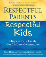 Respectful Parents, Respectful Kids: 7 Keys to Turn Family Conflict into Cooperation 1892005220 Book Cover