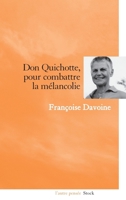 Don Quichotte, pour combattre la mélancolie (Essais - Documents) 2234061687 Book Cover